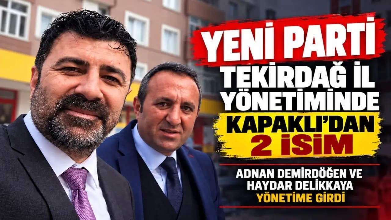 Yeni Parti Tekirdağ İl Yönetimine Kapaklı'dan İki İsim Girdi
